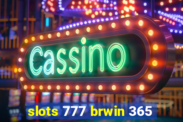 slots 777 brwin 365